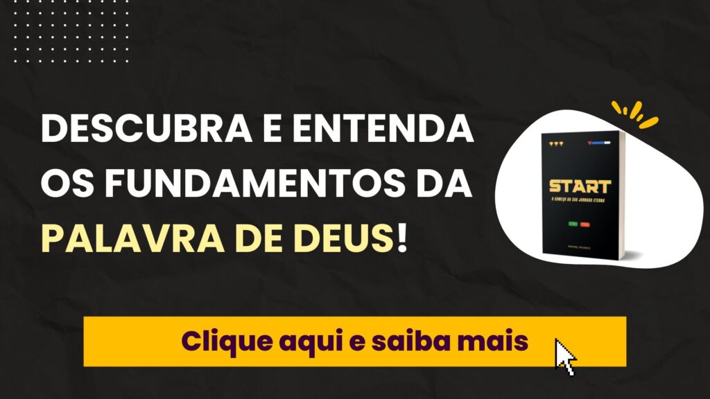 Imagem com a inscrição: "descubra e entenda os fundamentos da palavra de deus!", opção de res´psta: "Clique aqui e saima mais". Divulgação do E-book Start